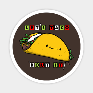 LET'S TACO 'BOUT IT! Magnet